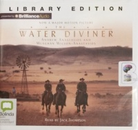 The Water Diviner written by Andrew Anastasios and Meaghan Wilson-Anastasios performed by Jack Thompson on Audio CD (Unabridged)